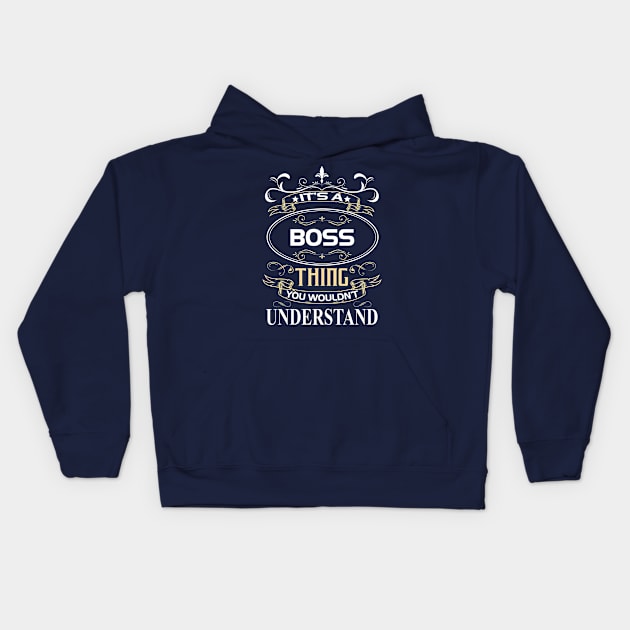 Boss Name Shirt It's A Boss Thing You Wouldn't Understand Kids Hoodie by Sparkle Ontani